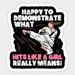 Happy To Demonstrate What Hits Like A Girl Really Means Sticker